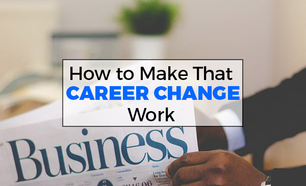 how to make that career change work datatech business centre blog how to make a career change